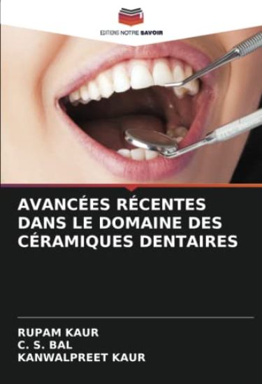 AVANCÉES RÉCENTES DANS LE DOMAINE DES CÉRAMIQUES DENTAIRES
