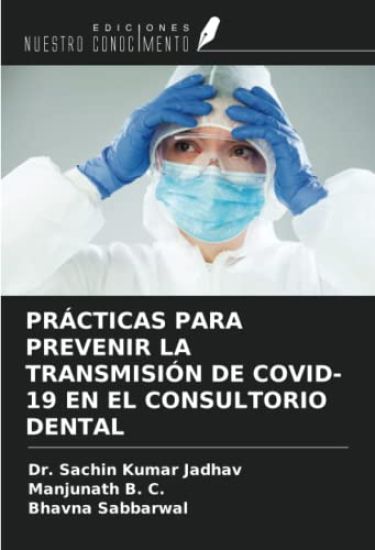 PRÁCTICAS PARA PREVENIR LA TRANSMISIÓN DE COVID-19 EN EL CONSULTORIO DENTAL