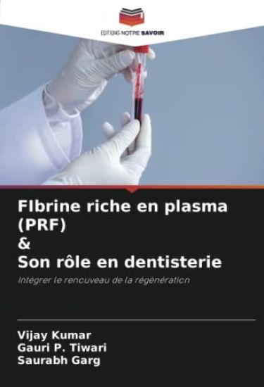 FIbrine riche en plasma (PRF) & Son rôle en dentisterie – Vijay Kumar, kirjan kansikuva