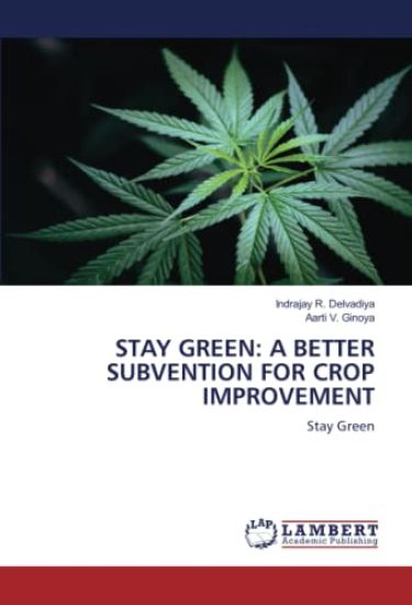 STAY GREEN: A BETTER SUBVENTION FOR CROP IMPROVEMENT