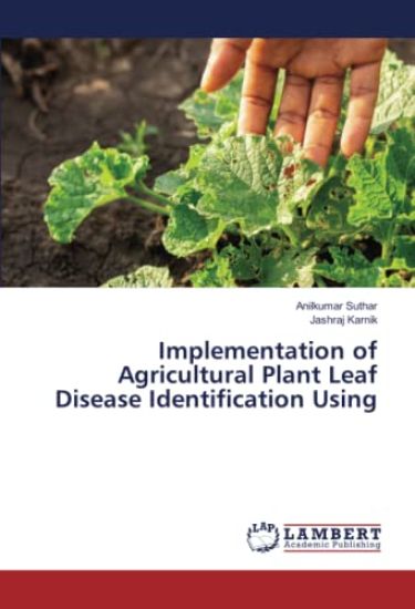 Implementation of Agricultural Plant Leaf Disease Identification Using