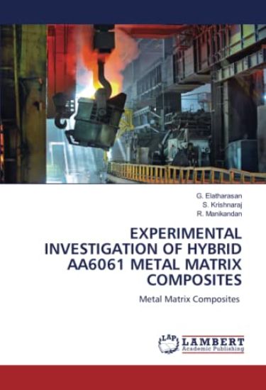 EXPERIMENTAL INVESTIGATION OF HYBRID AA6061 METAL MATRIX COMPOSITES