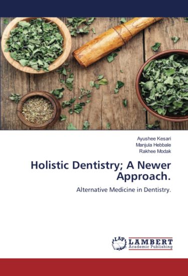 Holistic Dentistry; A Newer Approach.