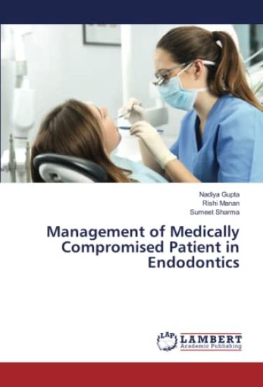 Management of Medically Compromised Patient in Endodontics – Nadiya Gupta, kirjan kansikuva