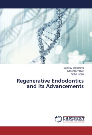 Regenerative Endodontics and Its Advancements