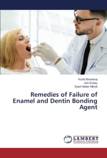 Remedies of Failure of Enamel and Dentin Bonding Agent