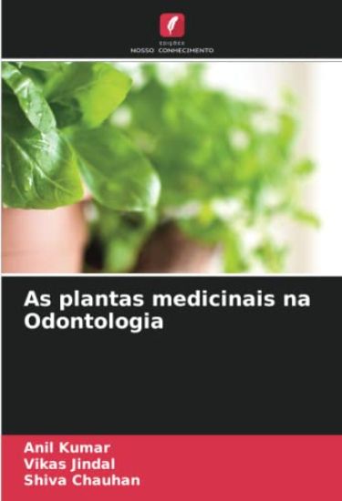 As plantas medicinais na Odontologia – Anil Kumar, kirjan kansikuva