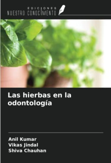 Las hierbas en la odontología – Anil Kumar, kirjan kansikuva