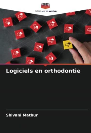 Logiciels en orthodontie – Shivani Mathur, kirjan kansikuva