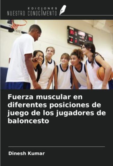 Fuerza muscular en diferentes posiciones de juego de los jugadores de baloncesto