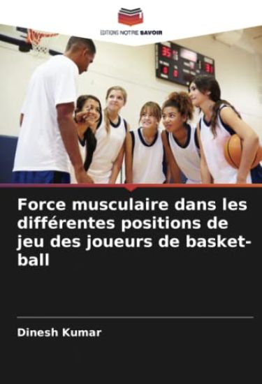 Force musculaire dans les différentes positions de jeu des joueurs de basket-ball