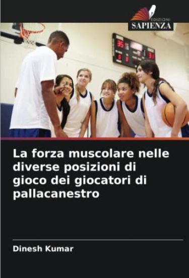La forza muscolare nelle diverse posizioni di gioco dei giocatori di pallacanestro