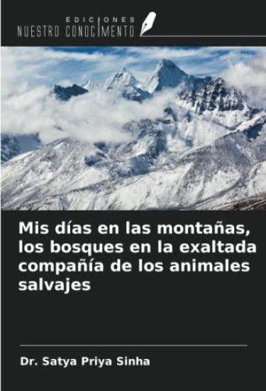 Mis días en las montañas, los bosques en la exaltada compañía de los animales salvajes
