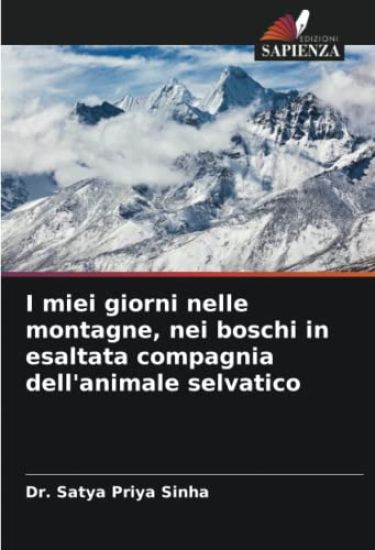 I miei giorni nelle montagne, nei boschi in esaltata compagnia dell'animale selvatico