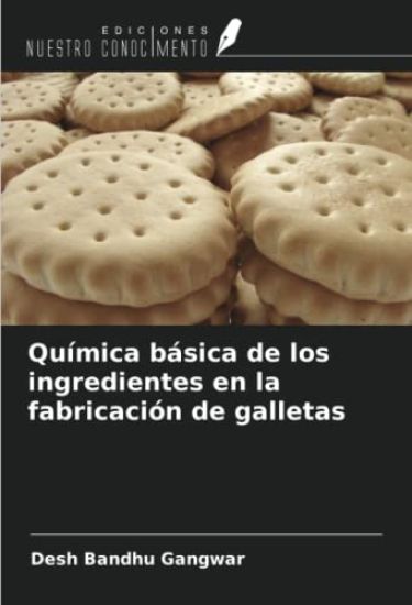 Química básica de los ingredientes en la fabricación de galletas