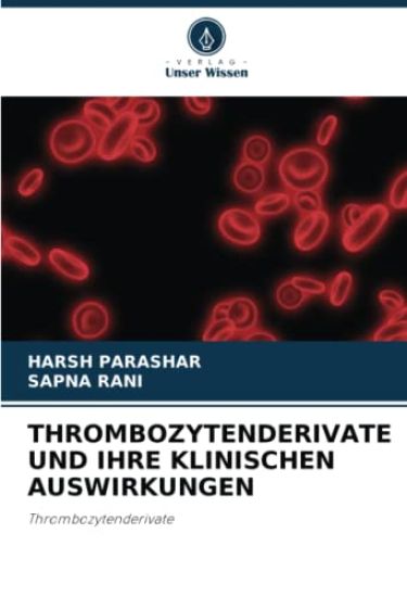 THROMBOZYTENDERIVATE UND IHRE KLINISCHEN AUSWIRKUNGEN