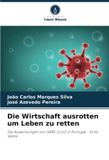 Die Wirtschaft ausrotten um Leben zu retten