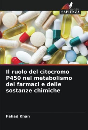 Il ruolo del citocromo P450 nel metabolismo dei farmaci e delle sostanze chimiche