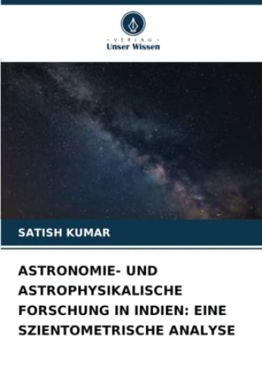 ASTRONOMIE- UND ASTROPHYSIKALISCHE FORSCHUNG IN INDIEN: EINE SZIENTOMETRISCHE ANALYSE