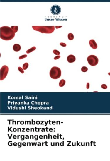 Thrombozyten-Konzentrate: Vergangenheit, Gegenwart und Zukunft