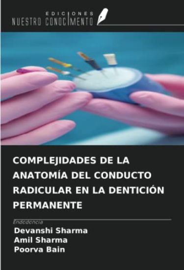 COMPLEJIDADES DE LA ANATOMÍA DEL CONDUCTO RADICULAR EN LA DENTICIÓN PERMANENTE