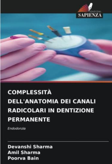 COMPLESSITÀ DELL'ANATOMIA DEI CANALI RADICOLARI IN DENTIZIONE PERMANENTE