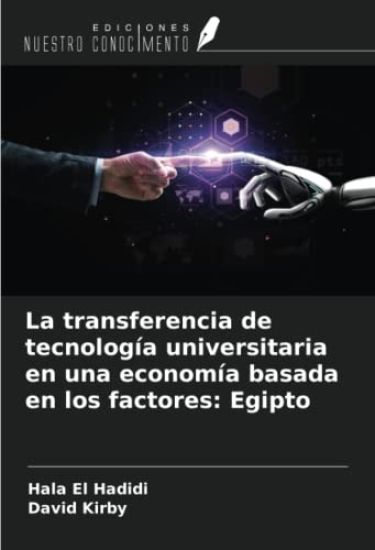La transferencia de tecnología universitaria en una economía basada en los factores: Egipto