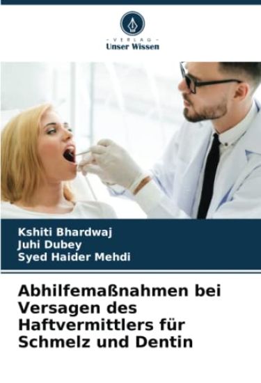 Abhilfemaßnahmen bei Versagen des Haftvermittlers für Schmelz und Dentin