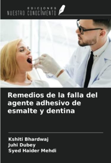 Remedios de la falla del agente adhesivo de esmalte y dentina