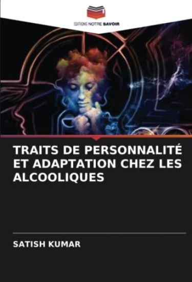 TRAITS DE PERSONNALITÉ ET ADAPTATION CHEZ LES ALCOOLIQUES