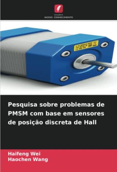 Pesquisa sobre problemas de PMSM com base em sensores de posição discreta de Hall
