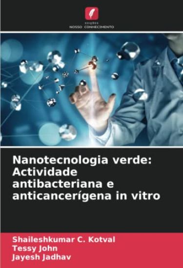 Nanotecnologia verde: Actividade antibacteriana e anticancerígena in vitro