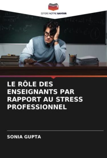 LE RÔLE DES ENSEIGNANTS PAR RAPPORT AU STRESS PROFESSIONNEL