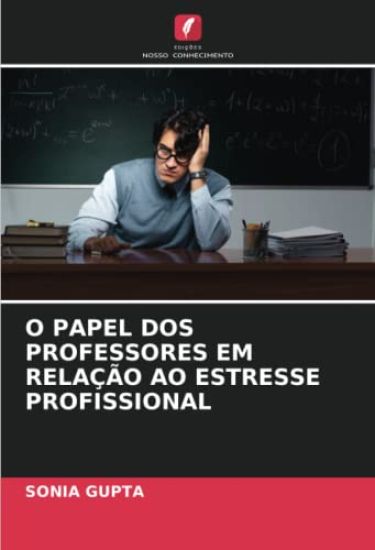 O PAPEL DOS PROFESSORES EM RELAÇÃO AO ESTRESSE PROFISSIONAL