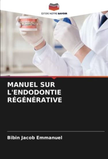 MANUEL SUR L'ENDODONTIE RÉGÉNÉRATIVE