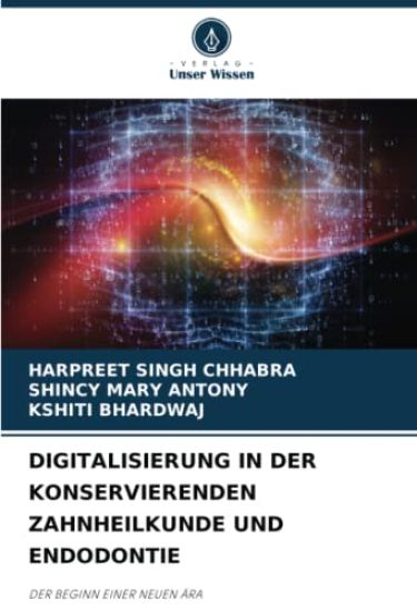 DIGITALISIERUNG IN DER KONSERVIERENDEN ZAHNHEILKUNDE UND ENDODONTIE