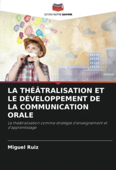 LA THÉÂTRALISATION ET LE DÉVELOPPEMENT DE LA COMMUNICATION ORALE