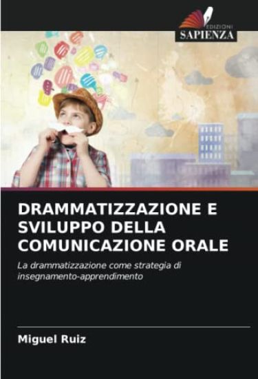 DRAMMATIZZAZIONE E SVILUPPO DELLA COMUNICAZIONE ORALE