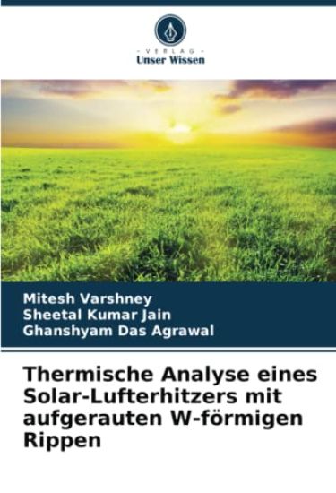 Thermische Analyse eines Solar-Lufterhitzers mit aufgerauten W-förmigen Rippen