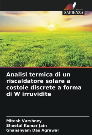Analisi termica di un riscaldatore solare a costole discrete a forma di W irruvidite