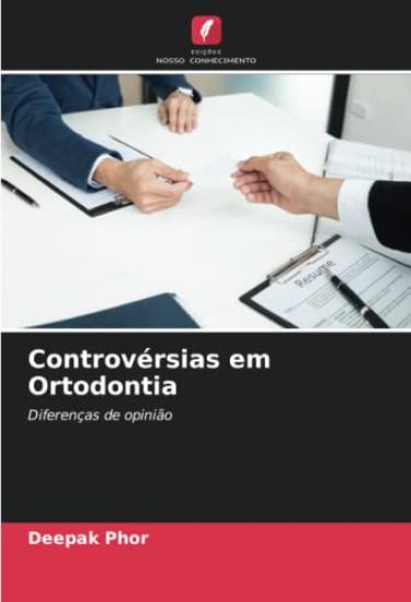 Controvérsias em Ortodontia – Deepak Phor, kirjan kansikuva