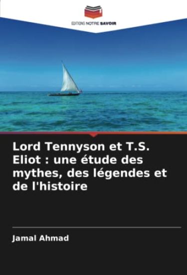 Lord Tennyson et T.S. Eliot : une étude des mythes, des légendes et de l'histoire