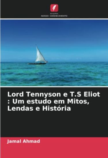 Lord Tennyson e T.S Eliot : Um estudo em Mitos, Lendas e História