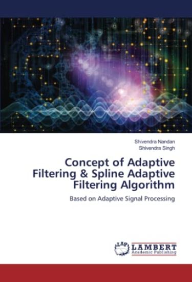 Concept of Adaptive Filtering & Spline Adaptive Filtering Algorithm
