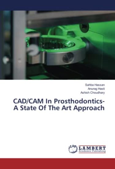 CAD/CAM In Prosthodontics-A State Of The Art Approach