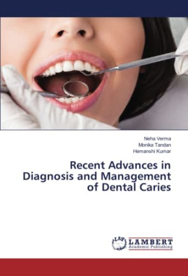Recent Advances in Diagnosis and Management of Dental Caries