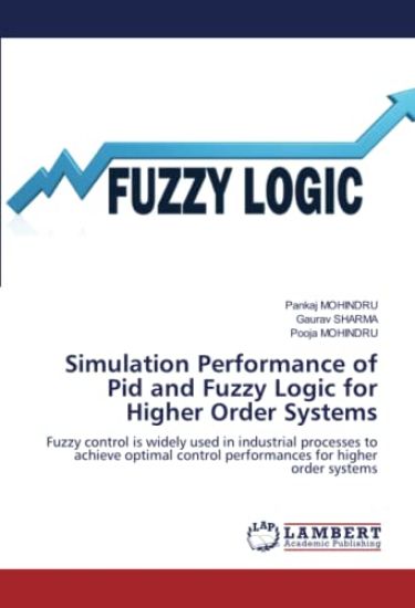 Simulation Performance of Pid and Fuzzy Logic for Higher Order Systems