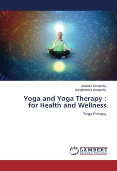 Yoga and Yoga Therapy : for Health and Wellness
