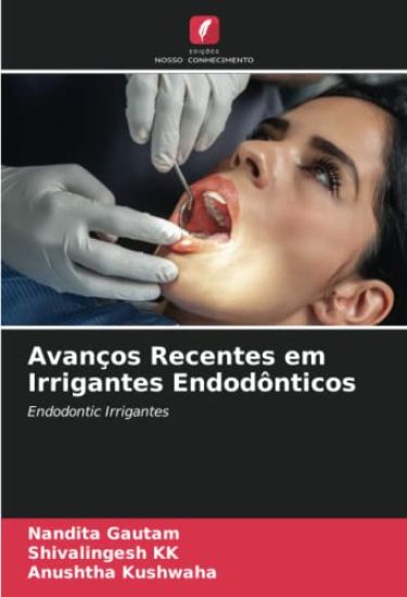 Avanços Recentes em Irrigantes Endodônticos