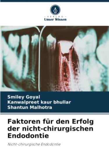 Faktoren für den Erfolg der nicht-chirurgischen Endodontie